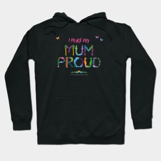 I make my mum proud - tropical wordart Hoodie